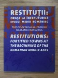 Restitutii. Orase la inceputurile evului mediu romanesc (Arhitext 2015, 223 pag.) arhitectura romaneasca urbanism medieval cetati romanesti patrimoniu