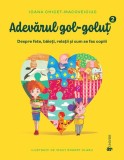 Adevărul gol-goluț (Vol. 2) - Hardcover - Ioana Chicet-Macoveiciuc - Univers