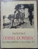 Desenul romanesc in prima jumatate a secolului XX - Amelia Pavel// 1984