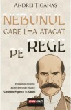 Nebunul care l-a atacat pe Rege - Andrei Tiganas