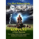 Kopp&aacute;ny - A F&eacute;ny harcosa - Ős&ouml;k &eacute;s Hős&ouml;k sorozat harmadik k&ouml;nyve - Cey-Bert R&oacute;bert Gyula