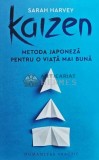 Kaizen. Metoda japoneza pentru o viata mai buna - 2020 - Sarah Harvey (AQ41), Humanitas