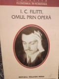 I. C. Filitti - Omul prin opera (2004)