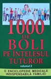 Cumpara ieftin 1000 de boli pe intelesul tuturor, volumul 2. O enciclopedie medicala indispensabila familiei - 2009 - CH. Prudhomme (H300)