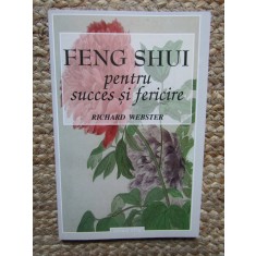 Richard Webster - Feng Shui pentru succes si fericire (Editia: 2001)