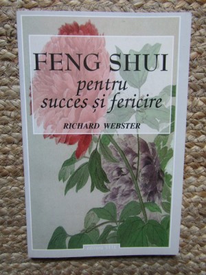 Richard Webster - Feng Shui pentru succes si fericire (Editia: 2001) foto