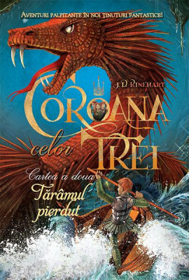 Coroana celor trei (vol. 2). Tăr&amp;acirc;mul pierdut - Hardcover - J. D. Rinehart - RAO foto