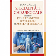 Manual de specialitati chirurgicale pentru scolile sanitare, Mihail Petre Lungu foto