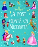 A fost odata ca niciodata. 8 povesti - Flamingo Junior