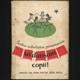 SĂ DANSĂM, COPII ! - ACTIVITATEA PIONIEREASCĂ / PIONIER / PIONIERI - MARIANA ȘAȘ