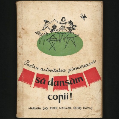 SĂ DANSĂM, COPII ! - ACTIVITATEA PIONIEREASCĂ / PIONIER / PIONIERI - MARIANA ȘAȘ foto