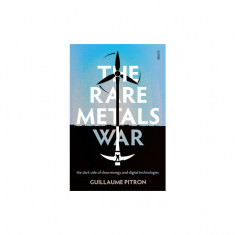 The Rare Metals War: The Dark Side of Clean Energy and Digital Technologies