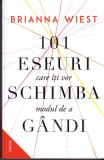 AS - BRIANNA WIEST - 101 ESEURI CARE ITI VOR SCHIMBA MODUL DE A GANDI