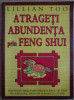 Atrageti abundenta prin Feng Shui - Lillian Too