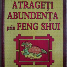 Atrageti abundenta prin Feng Shui - Lillian Too