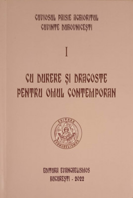 CUVINTE DUHOVNICESTI VOL.1 CU DURERE SI DRGOSTE PENTRU OMUL CONTEMPORAN -CUVIOSUL PAISIE AGHIORITUL foto