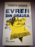 Evreii din Oradea - Tereza Mozes, Hasefer 1997, Istorie, 411 pagini, Ilustratii