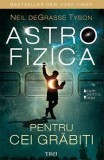 Cumpara ieftin Astrofizica pentru cei grăbiți - Neil deGrasse Tyson