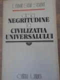 DE LA NEGRITUDINE LA CIVILIZATIA UNIVERSALULUI-LEOPOID SEDAR SENGHOR-259559