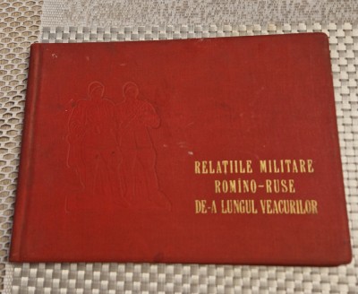Relatiile militare romano - ruse de-a lungul veacurilor Album omagial foto
