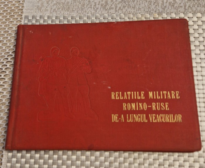 Relatiile militare romano - ruse de-a lungul veacurilor Album omagial