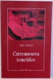 CUTREMURAREA TEMELIILOR de PAUL TILLICH , 2007 , PREZINTA SUBLINIERI