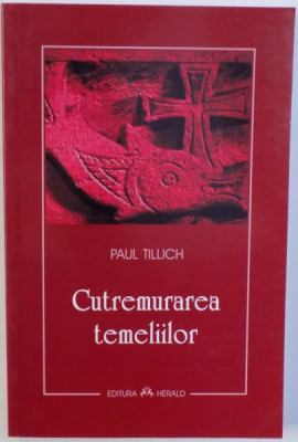 CUTREMURAREA TEMELIILOR de PAUL TILLICH , 2007 , PREZINTA SUBLINIERI foto