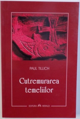 CUTREMURAREA TEMELIILOR de PAUL TILLICH , 2007 , PREZINTA SUBLINIERI foto