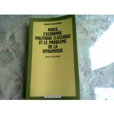 MARX, L&#039;ECONOMIE POLITIQUE CLASSIQUE ET LE PROBLEME DE LA DYNAMIQUE - HENRYK GROSSMANN (CARTE IN LIMBA FRANCEZA)
