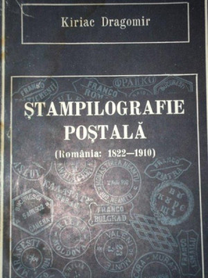 STAMPILOGRAFIE POSTALA (ROMANIA: 1822-1910) de KIRIAC DRAGOMIR 1990 foto