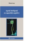 Agenti inteligenti cu capacitati cognitive - Florin Leon