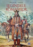 Legendele rom&acirc;nilor - Hardcover - Valentin Tănase - Didactica Publishing House