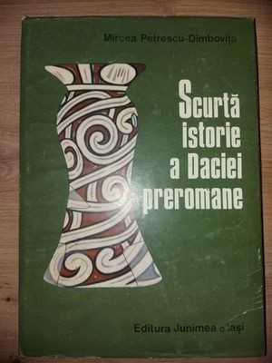 Scurta istorie a Daciei preromane- Mircea Petrescu-Dimbovita foto
