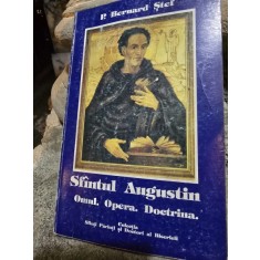 Sfantul Augustin. Omul, opera, doctrina - Bernard Stef