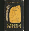 Cartea CĂRAREA PIERDUTĂ - ALAIN FOURNIER - Beletristica Aventura