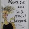 MUNCA UNEI FEMEI NU SE TERMINA NICIODATA de ROWAN BARNEY - MURPHY , COLECTIA CARTI - IN - DAR , 2005