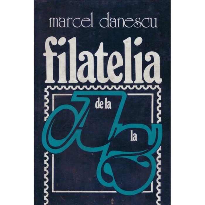 Marcel Danescu - Filatelia de a la z - 128579