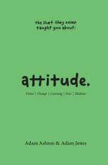 Attitude: Vision, Change, Learning, Fear &amp; Boldness