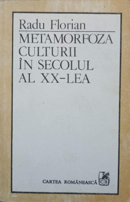 METAMORFOZA CULTURII IN SECOLUL AL XX-LEA-RADU FLORIAN foto