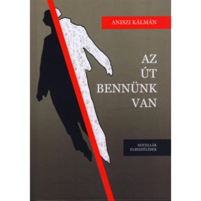 Az &amp;uacute;t benn&amp;uuml;nk van - Aniszi K&amp;aacute;lm&amp;aacute;n foto