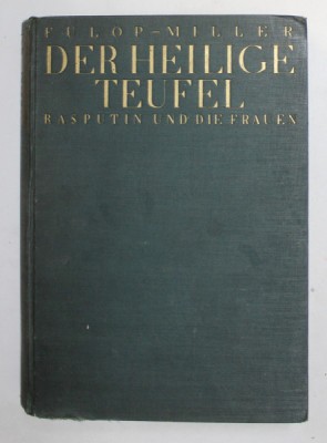 DER HEILIGE TEUFEL - RASPUTIN UND DIE FRAUEN ( DIAVOLUL SFANT - RASPUTIN SI FEMEILE ) von RENE FULOP - MILLER , EDITIE IN LIMBA GERMANA , 1927 , PREZI foto