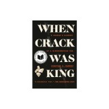 When Crack Was King: A People's History of a Misunderstood Era