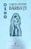 Osho - Cartea despre barbati, 176 pagini, 2017, Psihologie Masculinitate, Dezvoltare personala, Autocunoastere, Relatii, Societate, Barbati si Femei