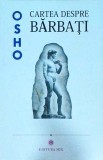 Cumpara ieftin Osho - Cartea despre barbati, 176 pagini, 2017, Psihologie Masculinitate, Dezvoltare personala, Autocunoastere, Relatii, Societate, Barbati si Femei