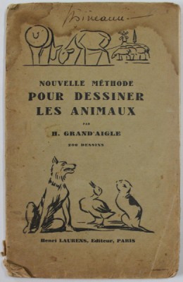 NOUVELLE METHODE POUR DESSINER LES ANIMAUX par H. GRAND &amp;#039; AIGLE , 200 DESSINS , 1935 , PREZINTA PETE SI HALOURI DE APA * foto