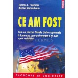Ce am fost. Cum au pierdut Statele Unite suprematia in lumea pe care au inventat-o si cum o pot redobandi - 2012 - Michael Mandelbaum (@B200)