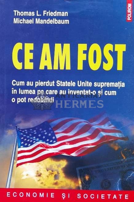 Ce am fost. Cum au pierdut Statele Unite suprematia in lumea pe care au inventat-o si cum o pot redobandi - 2012 - Michael Mandelbaum (@B200)
