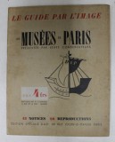 LES MUSEES DE PARIS PRESENTES PAR LEURS CONSERVATEURS , 48 NOTICES , 60 REPRODUCTION , EDITIE INTERBELICA