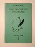 Liviu Papuc - Fr&acirc;nturi din cultura bucovineană Fr&icirc;nturi...