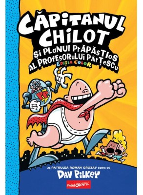 Capitanul Chilot 4. Capitanul Chilot Si Planul Prapastios Al Profesorului Partescu 4, Dav Pilkey - Editura Art foto